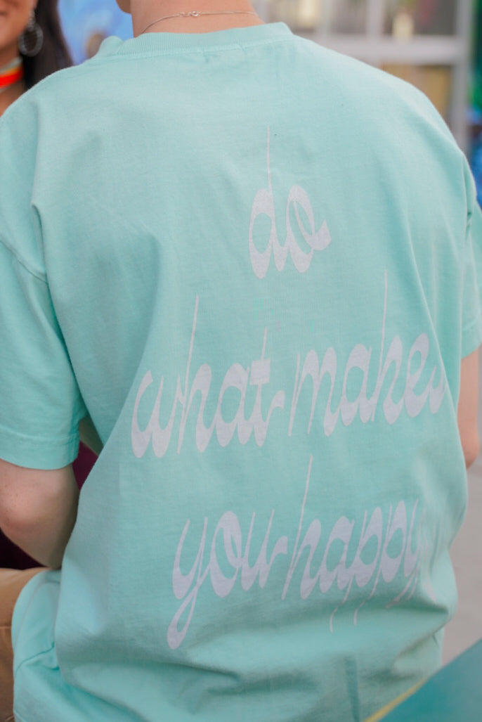 Do What Makes You Happy Tee