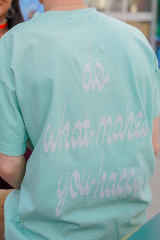 Do What Makes You Happy Tee
