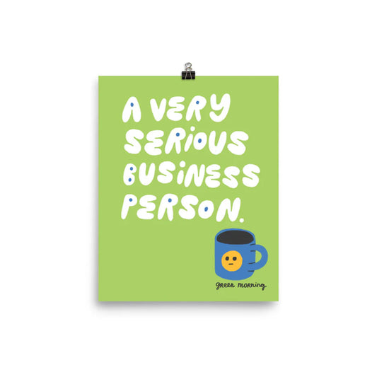 A very serious business person print