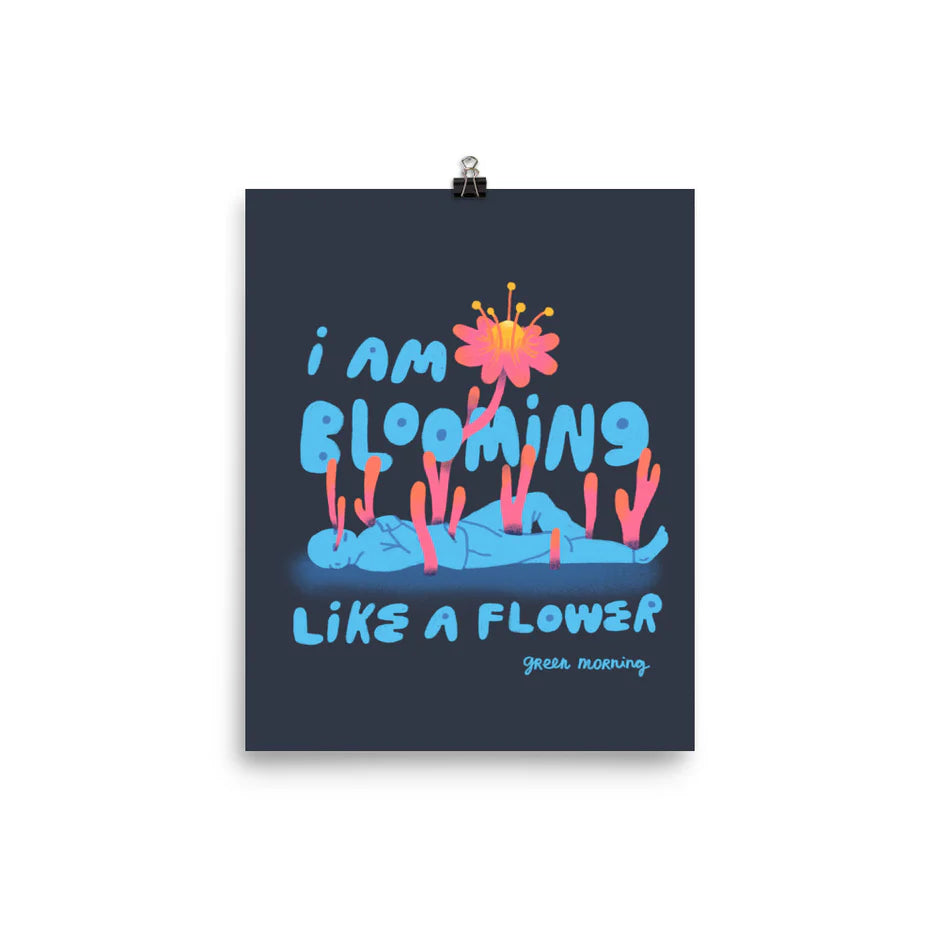 I am blooming like a flower print