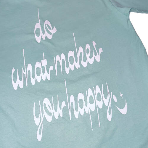 Do What Makes You Happy Tee